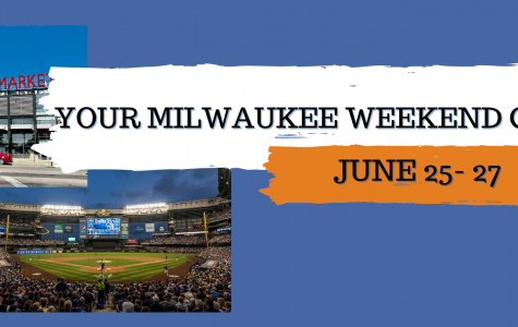 Your Milwaukee Weekend Guide June 25 - 27