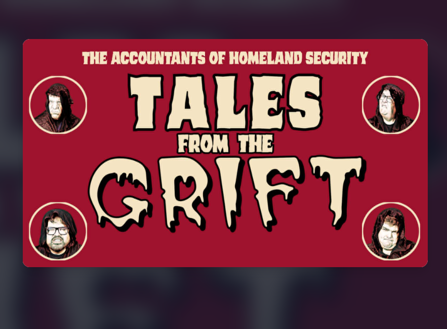 Accountants of Homeland Security present Tales from the Grift