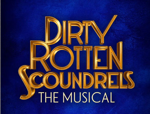 DIRTY ROTTEN SCOUNDRELS THE MUSICAL