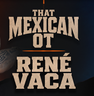 René Vaca & That Mexican OT